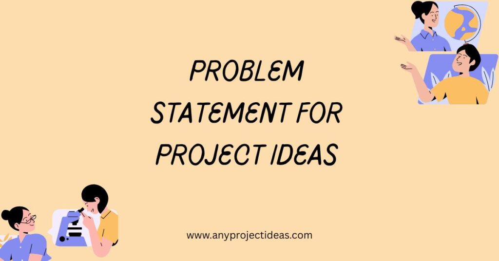 Problem Statement For Project Ideas