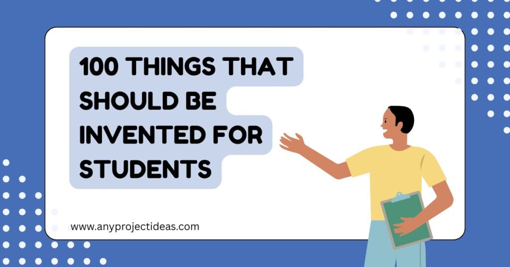 100 Things That Should Be Invented for Students