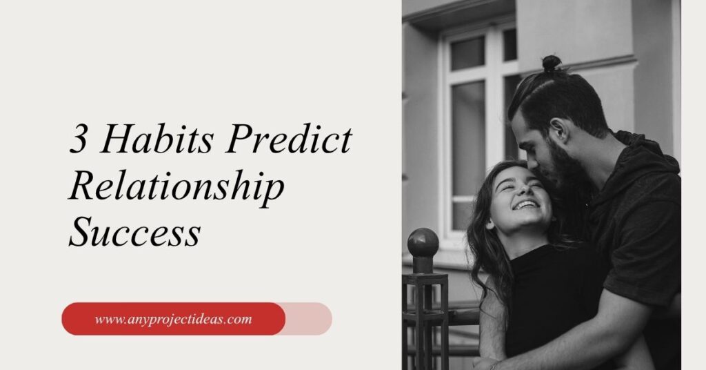 3 Habits Predict Relationship Success