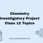 Chemistry Investigatory Project Class 12 Topics