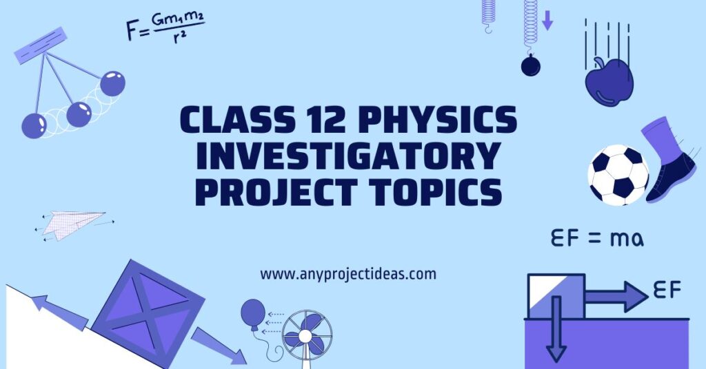 Class 12 Physics Investigatory Project Topics