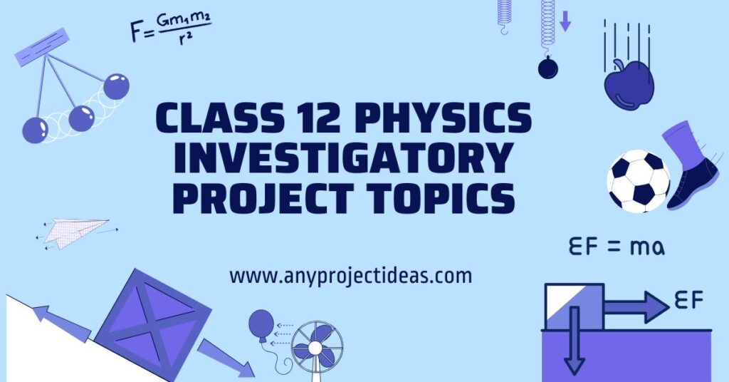 Class 12 Physics Investigatory Project Topics