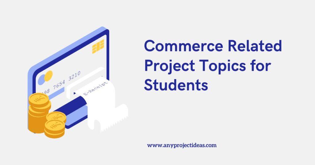 Commerce Related Project Topics for Students