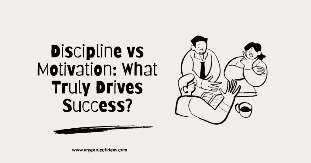 Discipline vs Motivation: What Truly Drives Success?