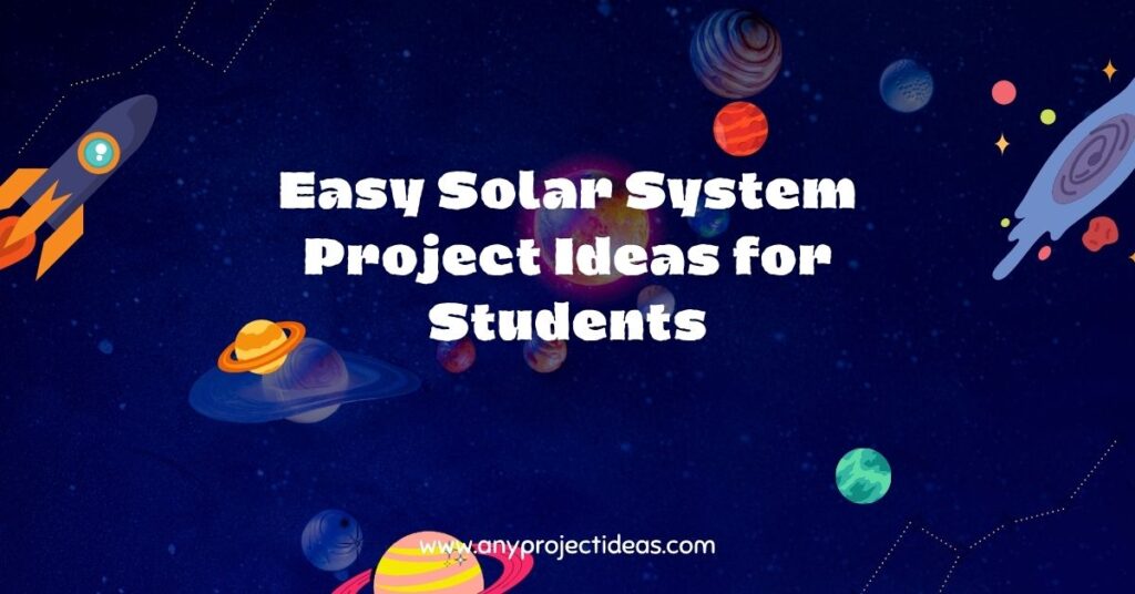 Easy Solar System Project Ideas for Students