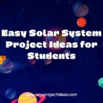 Easy Solar System Project Ideas for Students