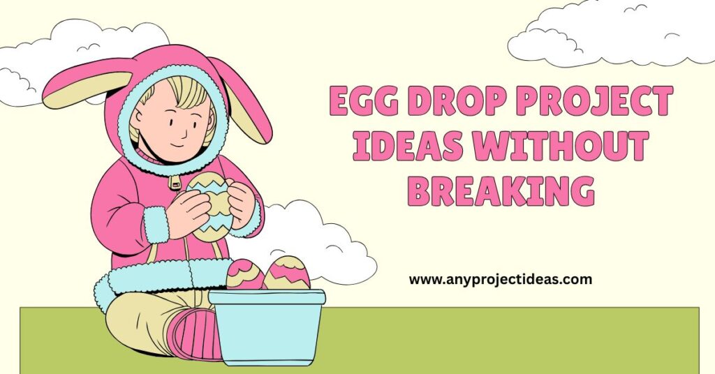 Egg Drop Project Ideas Without Breaking