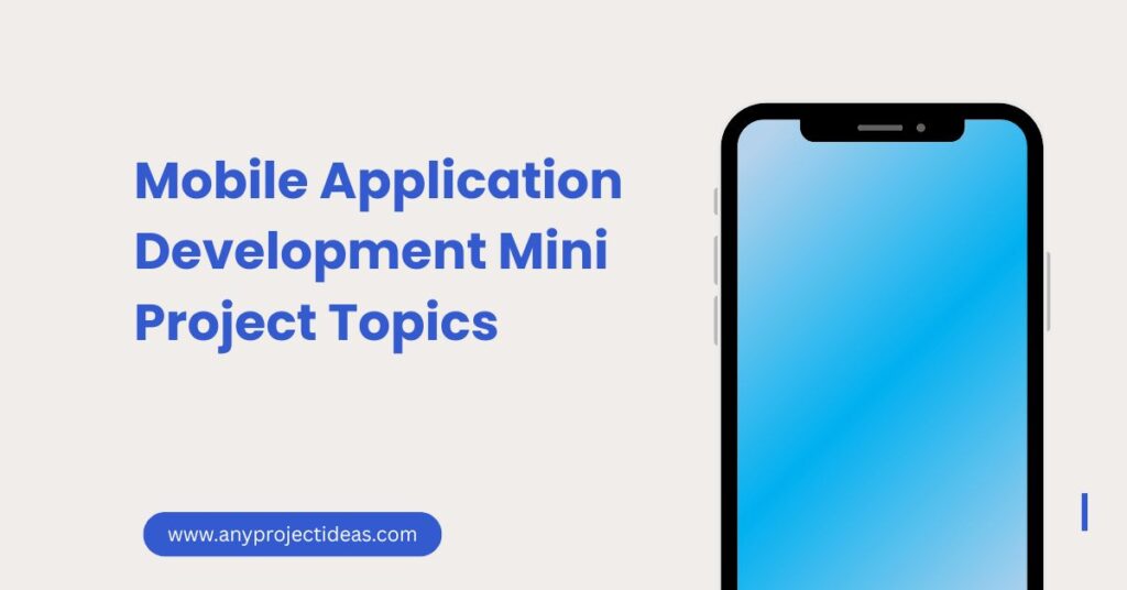 Mobile Application Development Mini Project Topics