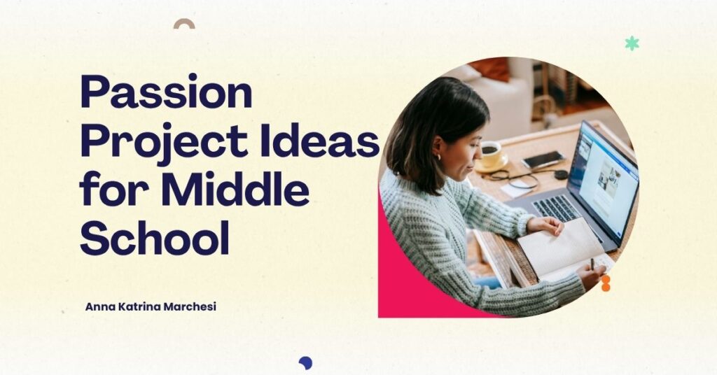 Passion Project Ideas for Middle School