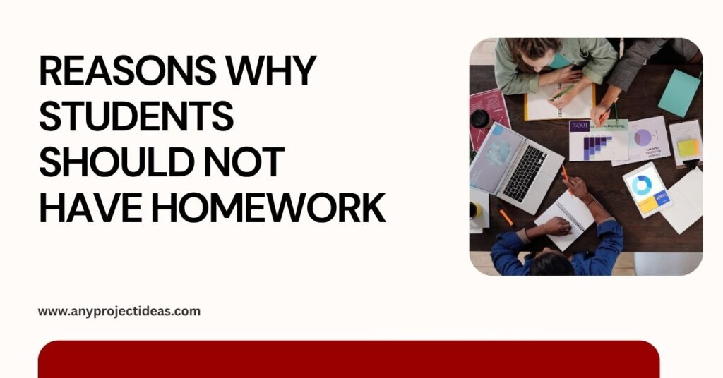 Reasons Why Students Should Not Have Homework