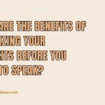 What Are The Benefits Of Organizing Your Thoughts Before You Begin To Speak?