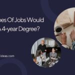 What Types Of Jobs Would Require A 4-year Degree?