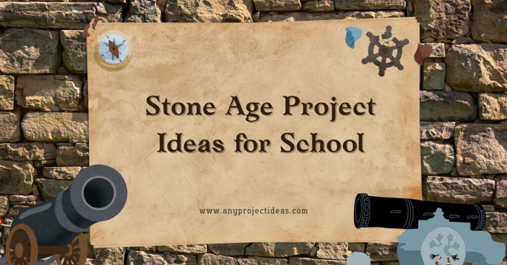 Stone Age Project Ideas for School